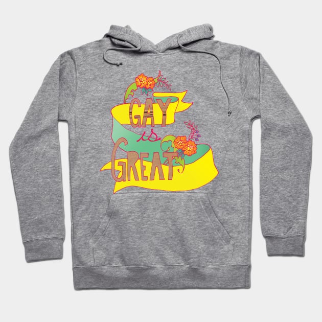 Gay Is Great Hoodie by FabulouslyFeminist